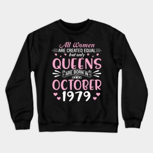 All Women Are Created Equal But Only Queens Are Born In October 1979 Happy Birthday 41 Years Old Me Crewneck Sweatshirt